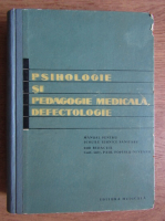 Paul Popescu Neveanu - Psihologie si pedagogie medicala, defectologie. Manual pentru scolile tehnice sanitare