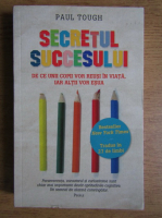 Paul Tough - Secretul succesului. De ce unii copii vor reusi in viata, iar altii vor esua