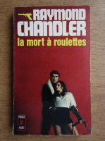 Raymond Chandler - La mort a roulettes