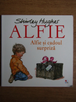 Shirley Hughes - Alfie si cadoul surpriza