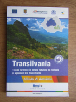 Transilvania. Trasee turistice in zonele naturale de recreere si agrement