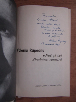 Valeriu Rapeanu - Noi si cei dinaintea noastra (cu autograful autorului)