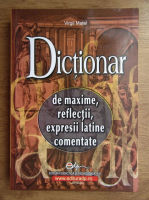 Virgil Matei - Dictionar de maxime, reflectii, expresii latine comentate