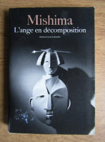 Yukio Mishima - L'ange en decomposition (volumul 4)
