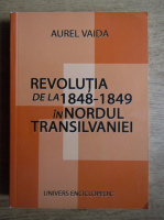 Anticariat: Aurel Vaida - Revolutia de la 1848-1849 in nordul Transilvaniei
