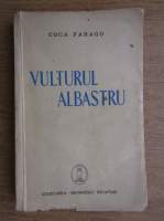 Anticariat: Coca Farago - Vulturul albastru (1940)