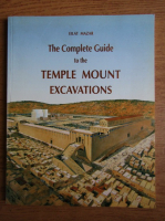 Eilat Mazar - The complete guide to the Temple Mount Excavations