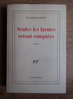 Hector Bianciotti - Seules les larmes seront comptees