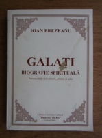 Ioan Brezeanu - Galati, biografie spirituala