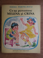 Ioana Postelnicu - Ce ne povestesc Milena si Crina