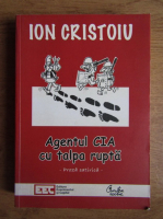 Anticariat: Ion Cristoiu - Agentul CIA cu talpa rupta