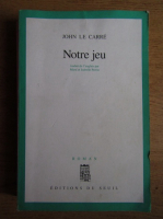John Le Carre - Notre Jeu