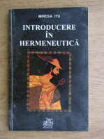 Mircea Itu - Introducere in hermeneutica
