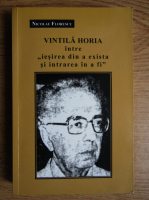 Nicolae Florescu - Vintila Horia intre iesirea din a exista si intrarea in a fi
