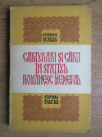 Anticariat: Octavian Schiau - Carturari si carti in spatiul romanesc medieval