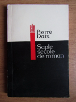 Anticariat: Pierre Daix - Sapte secole de roman