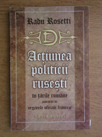 Radu Rosetti - Actiunea politicii rusesti in tarile romane
