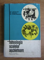 S. Enache - Tehnologia sculelor aschietoare