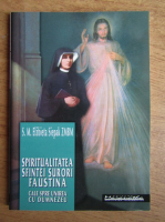 S. M. Elzbieta Siepak - Spiritualitatea Sfintei Surori Faustina, calea spre unirea cu Dumnezeu