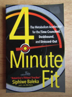 Siphiwe Baleka - 4 minute fit, the metabolism accelerator for the time crunched, deskbound and stressed-out