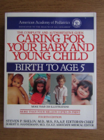 Steven P. Shelov - The complete and authoritative guide for your baby and young child, birth to age 5