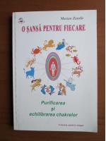 Marian Zamfir - O sansa pentru fiecare. Purificarea si echilibrarea chakrelor