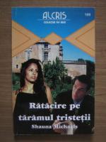 Shauna Michaels - Ratacire pe taramul tristetii