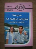 Stephane Ardant - Noapte de magie neagra