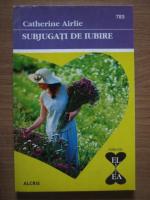Catherine Airlie - Subjugati de iubire