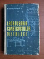 D. Teodorescu - Lacatusaria constructiilor metalice