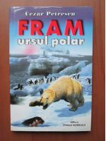Cezar Petrescu - Fram ursul polar