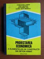 Constantin Avram - Proiectarea economica a elementelor de constructii din beton armat
