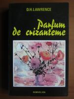 Anticariat: D. H. Lawrence - Parfum de crizanteme