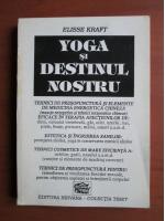 Anticariat: Elisse Kraft - Yoga si destinul nostru