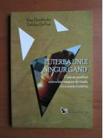 Gay Hendricks, Debbie De Voe - Puterea unui singur gand. Cum sa produci schimbari majore de viata, cu o minte linistita