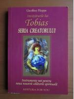 Geoffrey Hoppe - Invataturile lui Tobias. Seria Creatorului. Instrumente noi pentru noua noastra calatorie spirituala