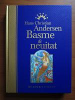 Hans Christian Andersen - Basme de neuitat (Reader's Digest)