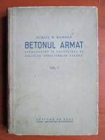 Mihail D. Hangan - Betonul armat. Introducere in alcatuirea si calculul structurilor statice (volumul 1)