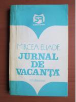 Mircea Eliade - Jurnal de vacanta