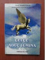 Neale Donald Walsch - Cei ce aduc luimina