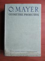 Octav Mayer - Geometrie proiectiva