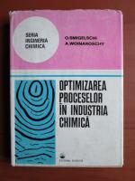 Anticariat: Octavian Smigelschi, Alexandru Woinaroschy - Optimizarea proceselor in industria chimica