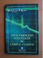 Ramtha - Vieti paralele: fluctuatii in campul cuantic