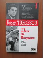 Robert Turcescu - Dans de Bragadiru