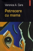 Veronica A. Cara - Petrecere cu mama