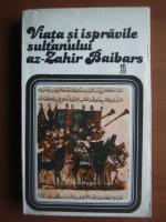 Anticariat: Viata si ispravile sultanului az-Zahir Baibars