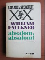 Anticariat: William Faulkner - Absalom, absalom!