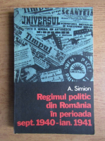 A. Simion - Regimul politic din Domania in perioada sept. 1940-ian. 1941