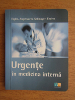 Andreas Eigler, Stefan Endres - Urgente in medicina interna