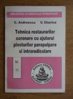 C. Andreescu - Tehnica restaurarilor coronare cu ajutorul pivoturilor parapulpare si intradiculare